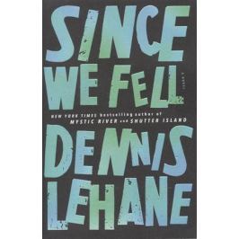 Lehane D. Since We Fell