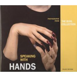 Blessing J. Speaking with Hands. Photographs from the Buhl collection. Каталог (книга на английском языке)